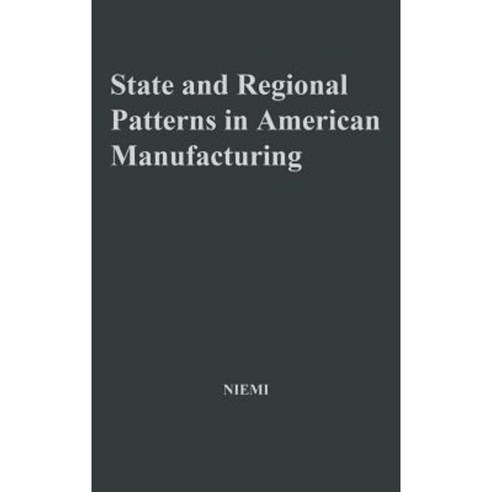 State and Regional Patterns in American Manufacturing 1860-1900. Hardcover, Praeger