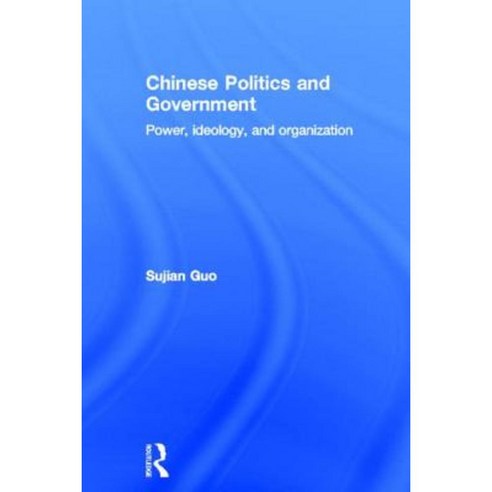 Chinese Politics and Government: Power Ideology and Organization Hardcover, Routledge