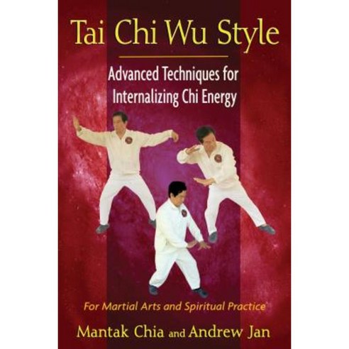 Tai Chi Wu Style: Advanced Techniques for Internalizing Chi Energy Paperback, Destiny Books