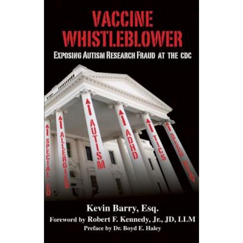 Vaccine Whistleblower: Exposing Autism Research Fraud at the CDC Paperback, Skyhorse Publishing