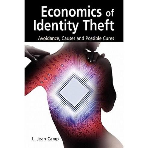Economics of Identity Theft: Avoidance Causes and Possible Cures Paperback, Springer