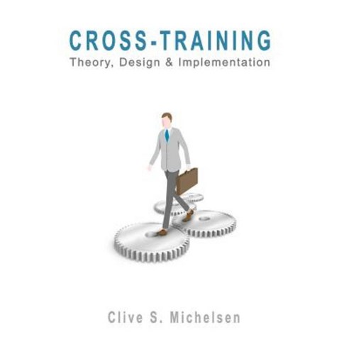 Cross-Training: Theory Design & Implementation Paperback, Booksurge Publishing
