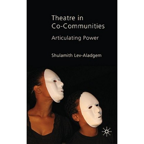 Theatre in Co-Communities: Articulating Power Hardcover, Palgrave MacMillan