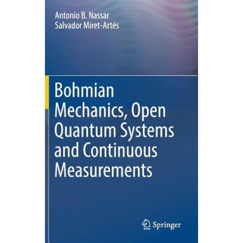Bohmian Mechanics Open Quantum Systems and Continuous Measurements Hardcover, Springer