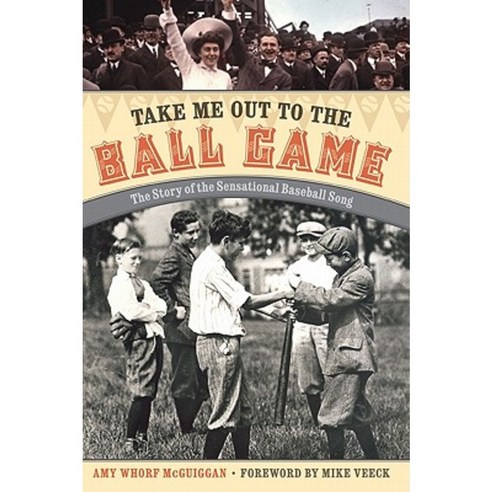 Take Me Out to the Ball Game: The Story of the Sensational Baseball Song Hardcover, University of Nebraska Press