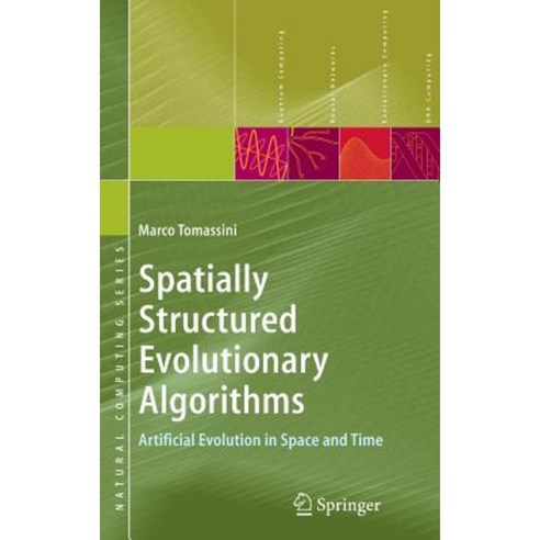 Spatially Structured Evolutionary Algorithms: Artificial Evolution in Space and Time Hardcover, Springer