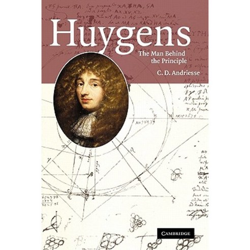 Huygens: The Man Behind the Principle Paperback, Cambridge University Press