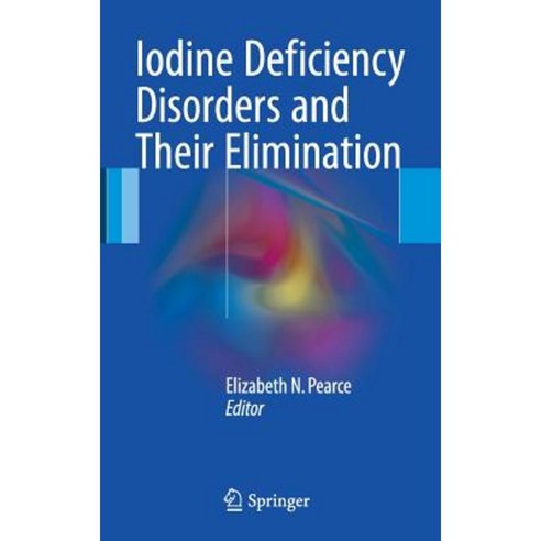 Iodine Deficiency Disorders and Their Elimination Hardcover, Springer