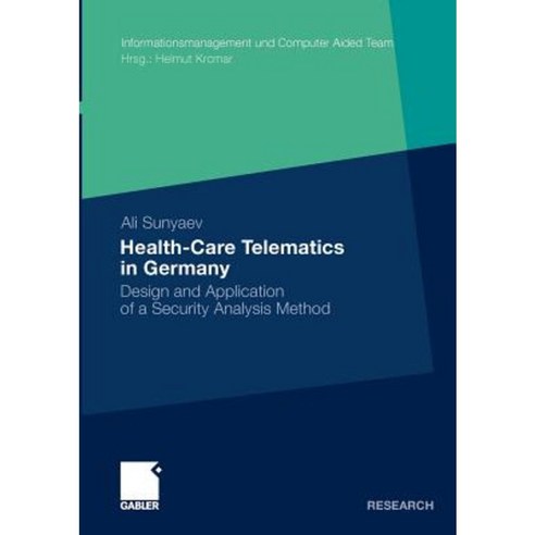 Health-Care Telematics in Germany: Design and Application of a Security Analysis Method Paperback, Gabler Verlag