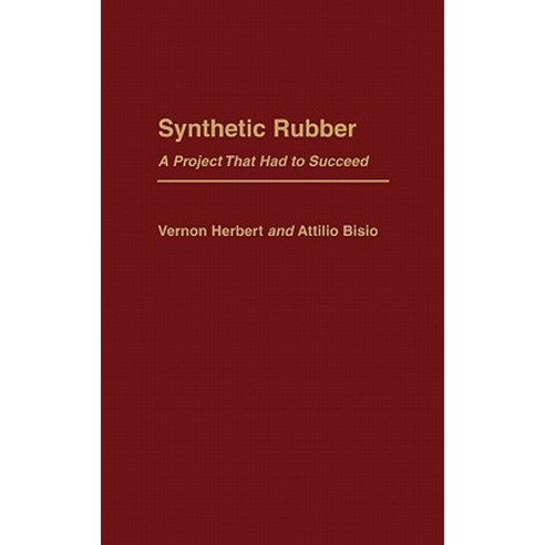 Synthetic Rubber: A Project That Had to Succeed Hardcover, Praeger