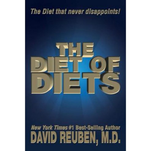 The Diet of Diets: The Diet That Never Disappoints! Paperback, Createspace
