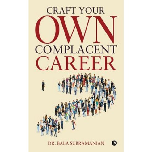 Craft Your Own Complacent Career Paperback, Notion Press, Inc.