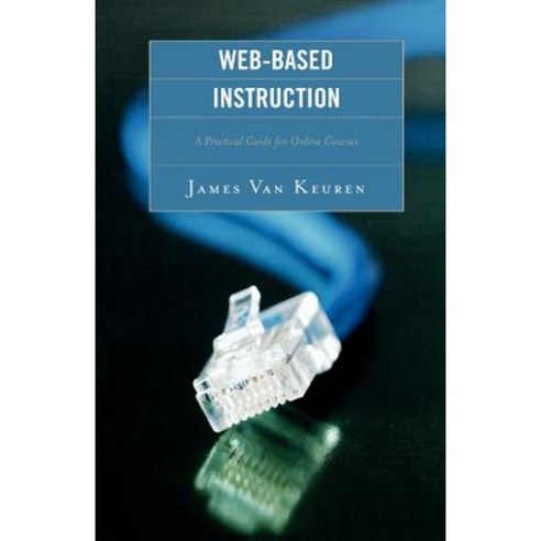 Web-Based Instruction: A Practical Guide for Online Courses Paperback, Rowman & Littlefield Education