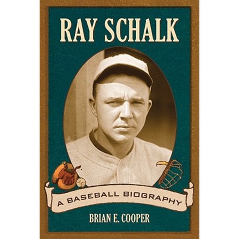 Ray Schalk: A Baseball Biography Paperback, McFarland & Company