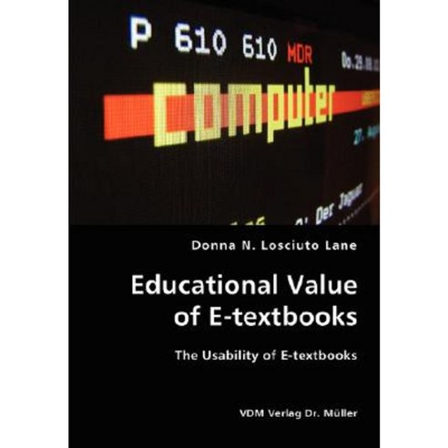 Educational Value of E-Textbooks- The Usability of E-Textbooks Paperback, VDM Verlag Dr. Mueller E.K.