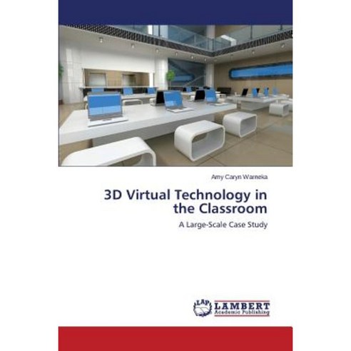 3D Virtual Technology in the Classroom Paperback, LAP Lambert Academic Publishing