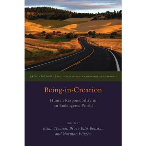 Being-In-Creation: Human Responsibility in an Endangered World Hardcover, Fordham University Press