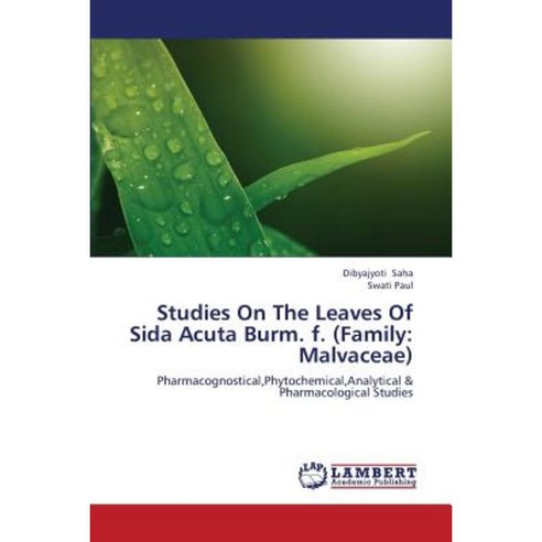 Studies on the Leaves of Sida Acuta Burm. F. (Family: Malvaceae) Paperback, LAP Lambert Academic Publishing