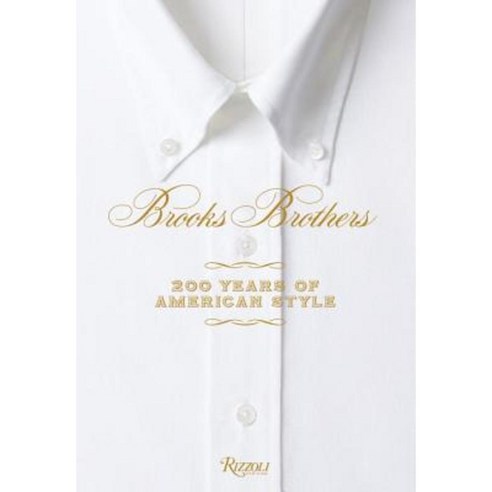 Brooks Brothers: Two Hundred Years of American Style Hardcover, Rizzoli International Publications