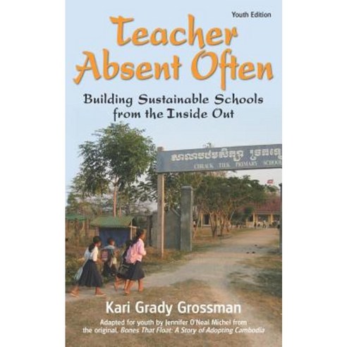 Teacher Absent Often: Building Sustainable Schools from the Inside Out Paperback, Createspace