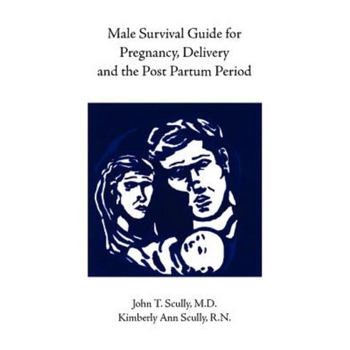 Male Survival Guide for Pregnancy Delivery and the Post Partum Period Paperback, Trafford Publishing