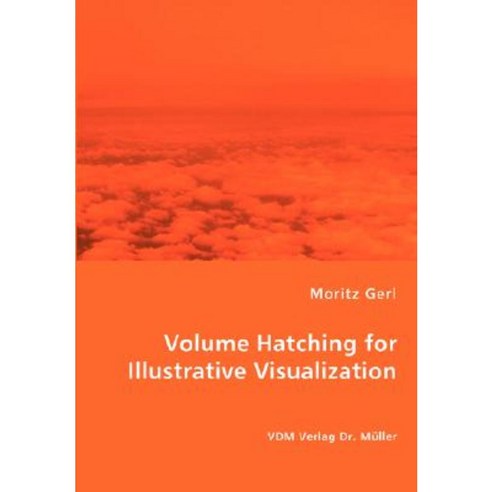 Volume Hatching for Illustrative Visualization Paperback, VDM Verlag Dr. Mueller E.K.