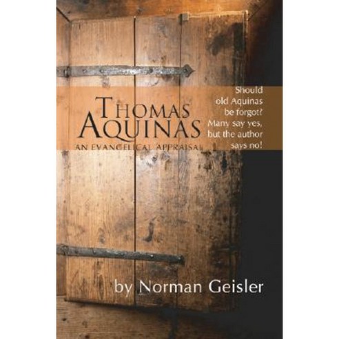 Thomas Aquinas: An Evangelical Appraisal Paperback, Wipf & Stock Publishers