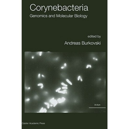 Corynebacteria: Genomics and Molecular Biology Hardcover, Caister Academic Press