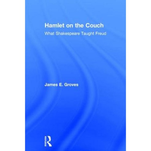 Hamlet on the Couch: What Shakespeare Taught Freud Hardcover, Routledge