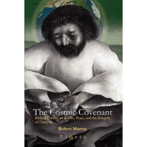 The Cosmic Covenant: Biblical Themes of Justice Peace and the Integrity of Creation Paperback, Tigris