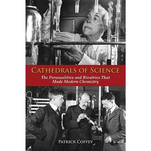 Cathedrals of Science: The Personalities and Rivalries That Made Modern Chemistry Hardcover, Oxford University Press, USA