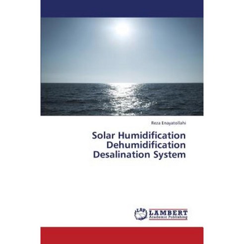 Solar Humidification Dehumidification Desalination System Paperback, LAP Lambert Academic Publishing