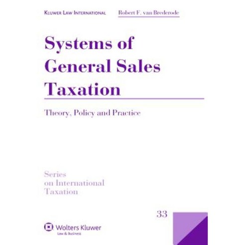 Systems of General Sales Taxation: Theory Policy and Practice Hardcover, Kluwer Law International