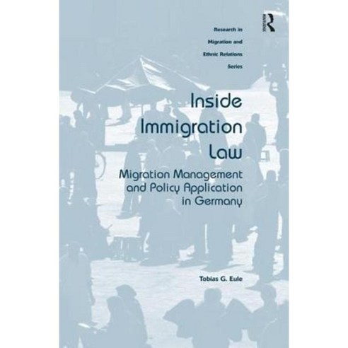 Inside Immigration Law: Migration Management and Policy Application in Germany Hardcover, Routledge