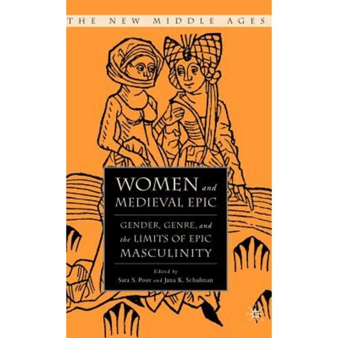 Women and Medieval Epic: Gender Genre and the Limits of Epic Masculinity Hardcover, Palgrave MacMillan