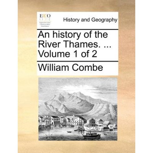 An History of the River Thames. ... Volume 1 of 2 Paperback, Gale Ecco, Print Editions