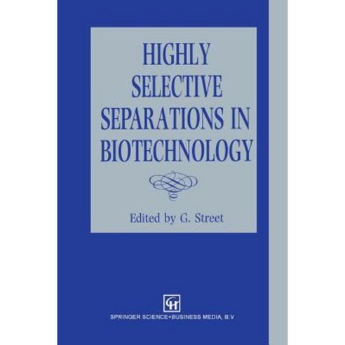 Highly Selective Separations in Biotechnology Paperback, Springer