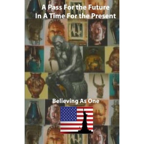 A Pass for the Future!: Lost Words of Wisdom Paperback, Booksurge Publishing