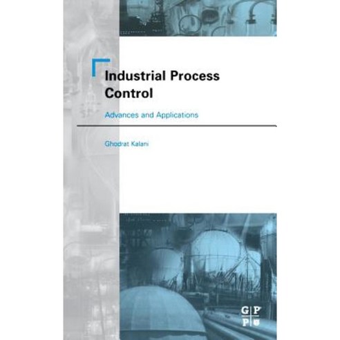 Industrial Process Control: Advances and Applications Hardcover, Gulf Professional Publishing