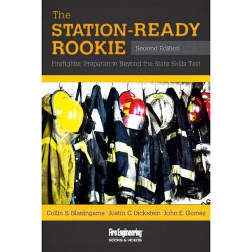 The Station-Ready Rookie: Firefighter Preparation Beyond the State Skills Test Paperback, Fire Engineering Books