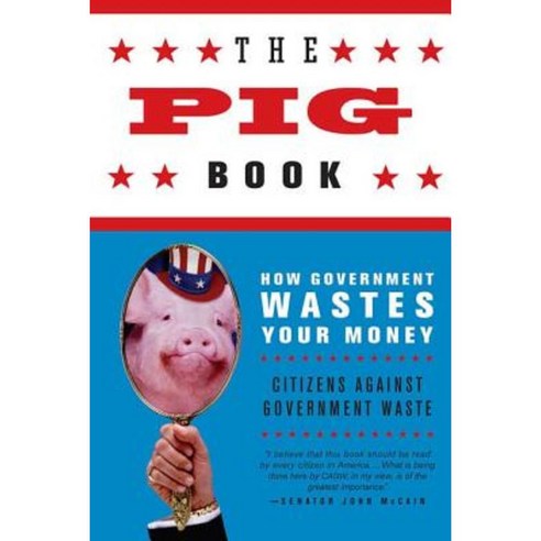The Pig Book: How Government Wastes Your Money Paperback, Griffin