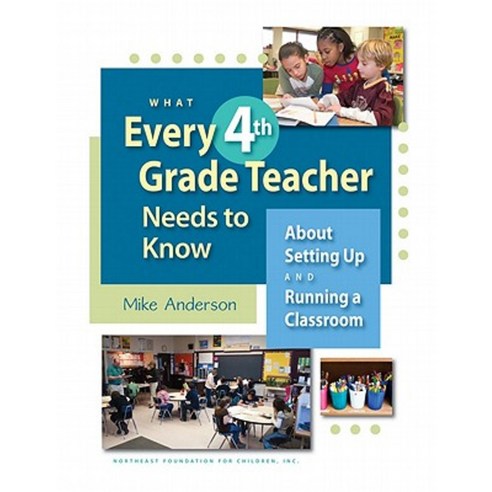What Every 4th Grade Teacher Needs to Know: About Setting Up and Running a Classroom Paperback, Center for Responsive Schools Inc