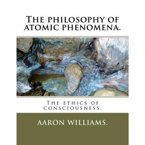 The Philosophy of Atomic Phenomena. Paperback, Createspace