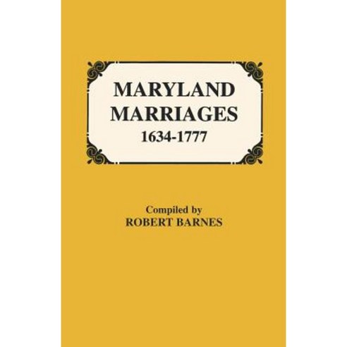 Maryland Marriages 1634-1777 Paperback, Genealogical Publishing Company