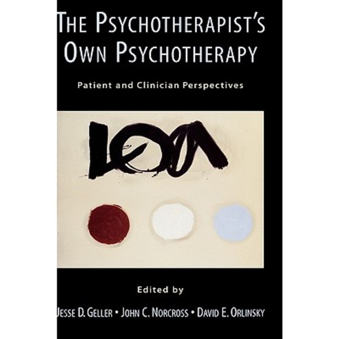 The Psychotherapist''s Own Psychotherapy: Patient and Clinician Perspectives Hardcover, Oxford University Press, USA