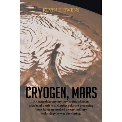 Cryogen Mars: An Interplanetary Espionage and Murder Mystery. Paperback, Authorhouse
