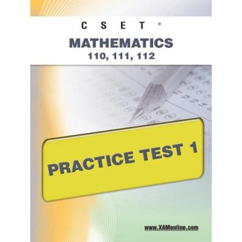 Cset Mathematics 110 111 112 Practice Test 1 Paperback, Xamonline.com ...