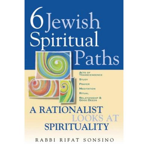 Six Jewish Spiritual Paths: A Rationalist Looks at Spirituality Paperback, Jewish Lights Publishing