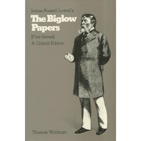James Russell Lowell''s The Biglow Papers First Series: A Critical Edition Hardcover, Northern Illinois University Press