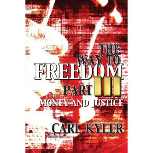 The Way to Freedom Part 3: Money and Justice Paperback, Golden Vision Media LLC